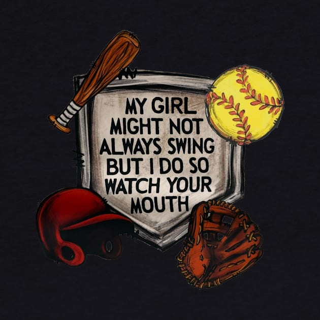 My Girl Might Not Always Swing But I Do So Watch Your Mouth by Jenna Lyannion